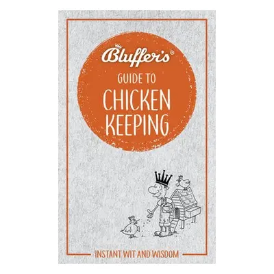 Bluffer's Guide to Chicken Keeping - Gurdon, Martin