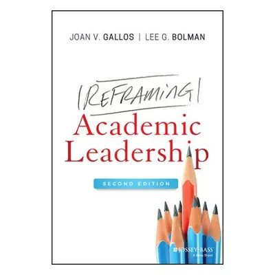 Reframing Academic Leadership - Gallos, Joan V. (University of Missouri, Kansas City) a Bolman, 