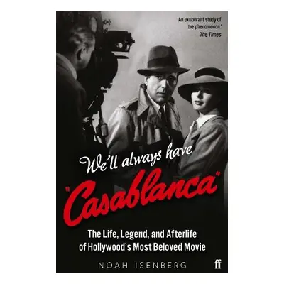 We'll Always Have Casablanca - Isenberg, Noah