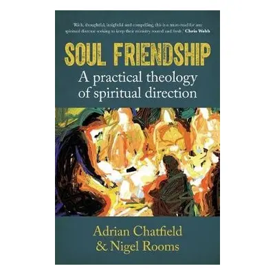 Soul Friendship - Chatfield, Adrian a Rooms, Nigel