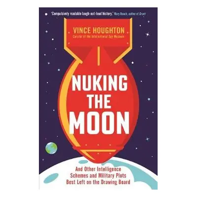 Nuking the Moon - Houghton, Vince