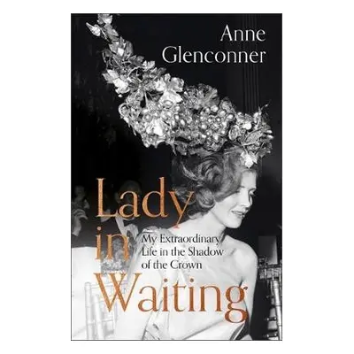 Lady in Waiting - Glenconner, Anne