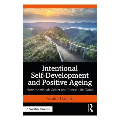 Intentional Self-Development and Positive Ageing - Leipold, Bernhard