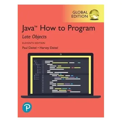 Java How to Program, Late Objects, Global Edition - Deitel, Paul a Deitel, Harvey