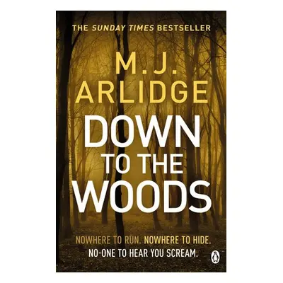 Down to the Woods - Arlidge, M. J.