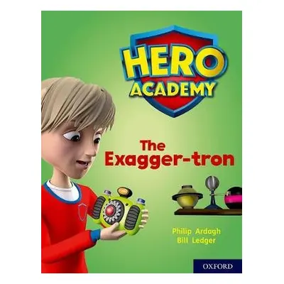 Hero Academy: Oxford Level 7, Turquoise Book Band: The Exagger-tron - Ardagh, Philip