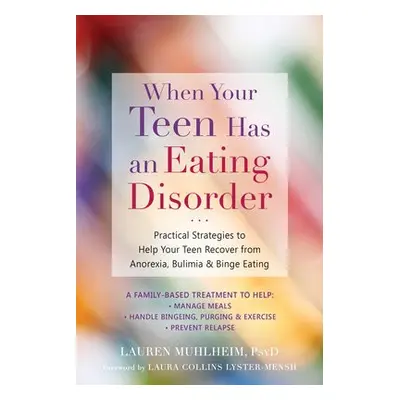 When Your Teen Has an Eating Disorder - Muhlheim, Lauren a Collins, Laura