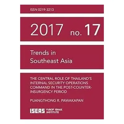 Central Role of Thailand's Internal Security Operations Command in the Post-Counter-insurgency P