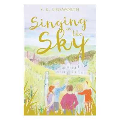 Singing in the Sky - Sigsworth, S. K.