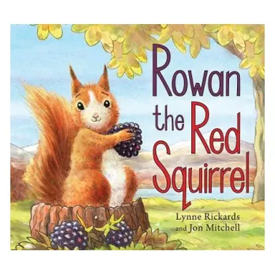 Rowan the Red Squirrel - Rickards, Lynne