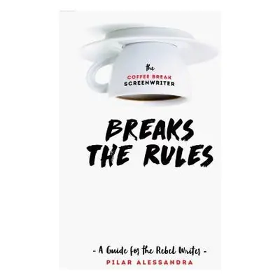 Coffee Break Screenwriter…Breaks the Rules - Alessandra, Pilar