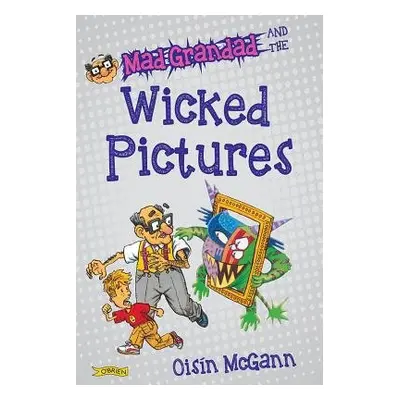 Mad Grandad and the Wicked Pictures - McGann, Oisin