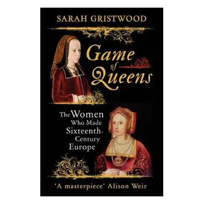 Game of Queens - Gristwood, Sarah