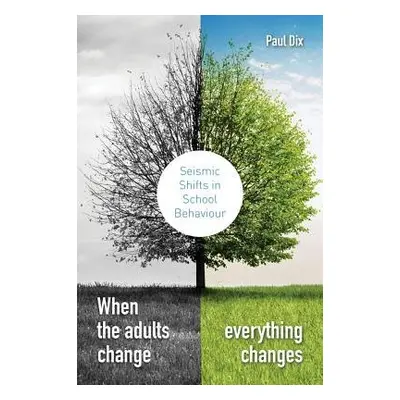 When the Adults Change, Everything Changes - Dix, Paul