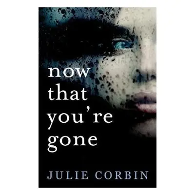 Now That You're Gone - Corbin, Julie