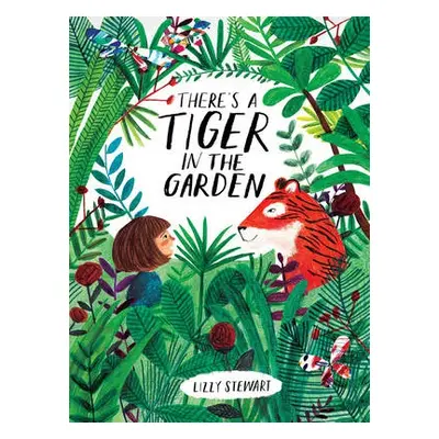 There's a Tiger in the Garden - Stewart, Lizzy