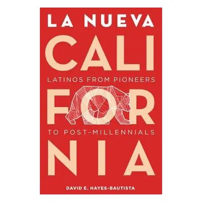 La Nueva California - Hayes-Bautista, David