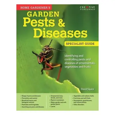 Home Gardener's Garden Pests a Diseases - Squire, David