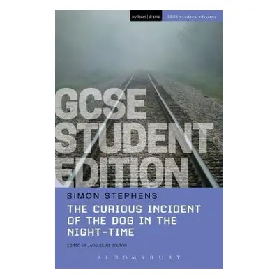 Curious Incident of the Dog in the Night-Time GCSE Student Edition - Stephens, Simon (Author)