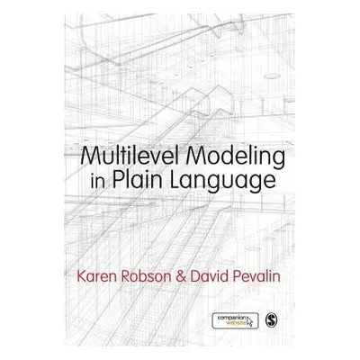 Multilevel Modeling in Plain Language - Robson, Karen a Pevalin, David