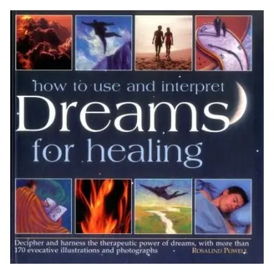 How to Use a Interpret Dreams for Healing - Powell Rosalind