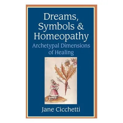 Dreams, Symbols, and Homeopathy - Cicchetti, Jane