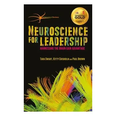 Neuroscience for Leadership - Swart, T. a Chisholm, Kitty a Brown, Paul