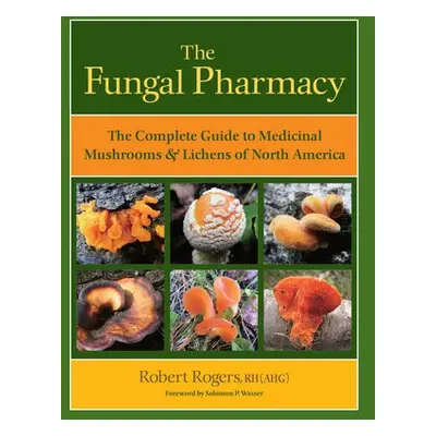 Fungal Pharmacy - Rogers, Robert