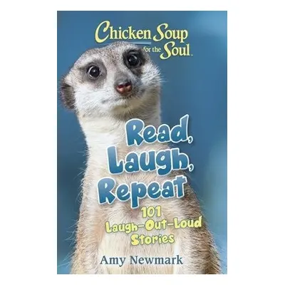 Chicken Soup for the Soul: Read, Laugh, Repeat - Newmark, Amy