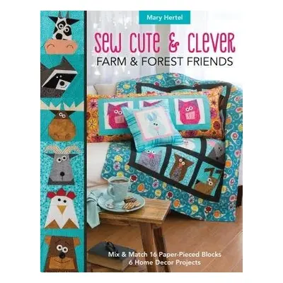 Sew Cute a Clever Farm a Forest Friends - Hertel, Mary