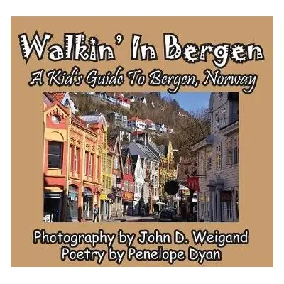 Walkin' In Bergen, A Kid's Guide to Bergen, Norway - Dyan, Penelope