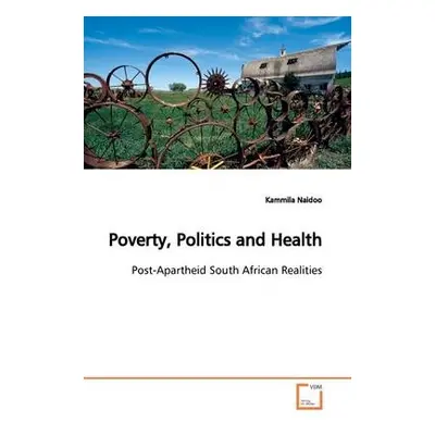 Poverty, Politics and Health - Naidoo, Kammila