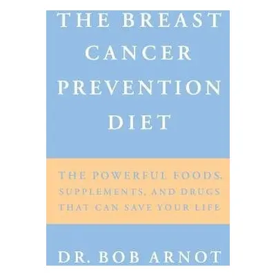 Breast Cancer Prevention Diet - Arnot, Bob