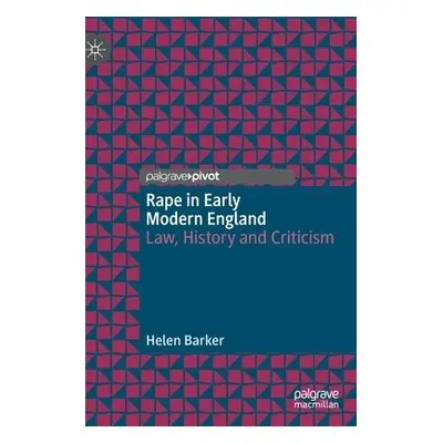 Rape in Early Modern England - Barker, Helen