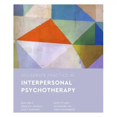 Deliberate Practice in Interpersonal Psychotherapy - Belik, Olga a Schultz, Jessica M. a Fairhur