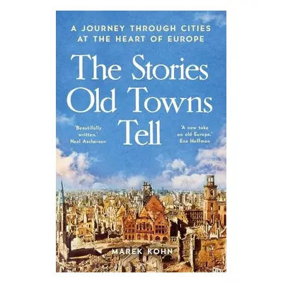 Stories Old Towns Tell - Kohn, Marek