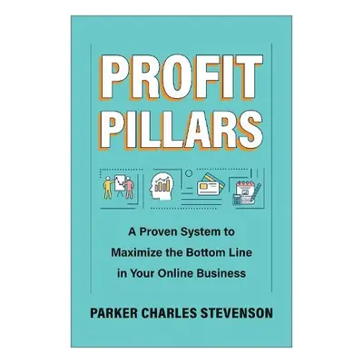 Profit Pillars - Stevenson, Parker Charles