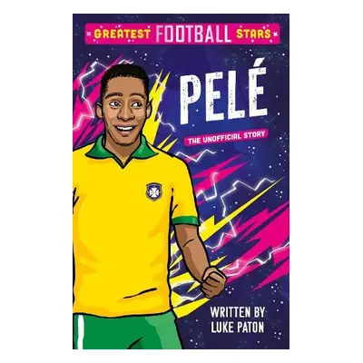 Greatest Football Stars: Pele - Paton, Luke