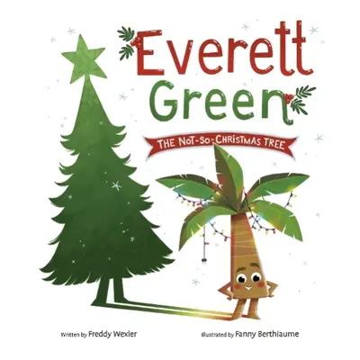 Everett Green: The Not-So-Christmas Tree - Wexler, Freddy a Berthiaume, Fanny