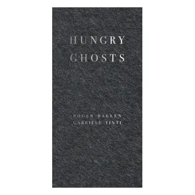 Hungry Ghosts - Tinti, Gabriele a Ballen, Roger