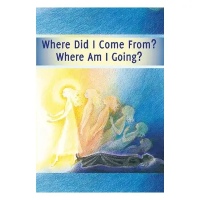 Where Did I Come From? – Where Am I Going? - Gabriele Publishing, House