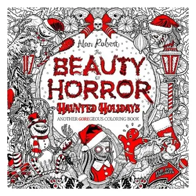 Beauty of Horror: Haunted Holidays Coloring Book - Robert, Alan