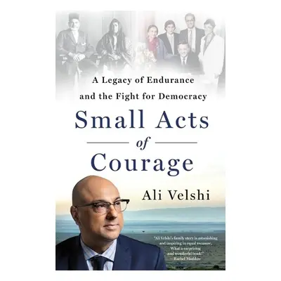 Small Acts of Courage - Velshi, Ali