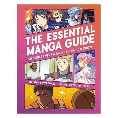 The Essential Manga Guide - Lawrence, Briana