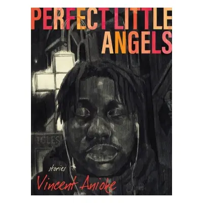 Perfect Little Angels - Anioke, Vincent