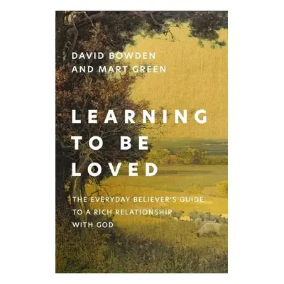 Learning to Be Loved - Bowden, David a Green, Mart