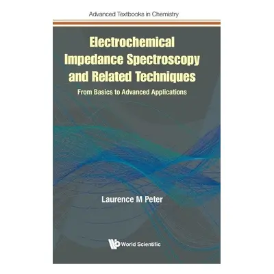 Electrochemical Impedance Spectroscopy And Related Techniques: From Basics To Advanced Applicati