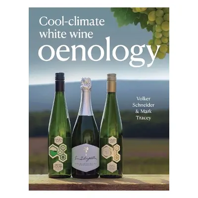 Cool-Climate White Wine Oenology - Schneider, Volker a Tracey, Mark