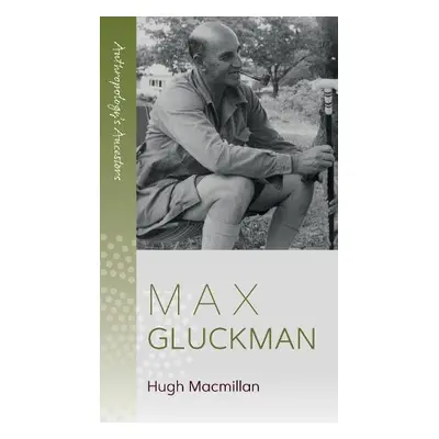 Max Gluckman - Macmillan, Hugh