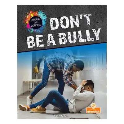 Don't Be a Bully - Bureau, Vicky